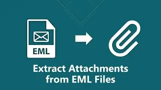 How to Extract Attachments from EML Files in Batch | Advik Software