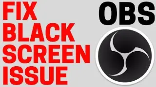 Fix OBS Black Screen Issue with Display and Game Capture - OBS Blank Screen