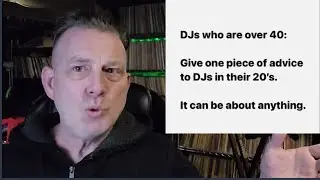 DJs In Their 20's -  Some Words Of Wisdom From The OG's