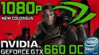 Wolfenstein II: The New Colossus GTX 660 Xeon X5460/Core 2 Quad QX9770
