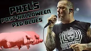 PHIL ANSELMO'S POST HALLOWEEN PIG BLUES