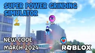 Roblox Super Power Grinding Simulator New Code March 2024