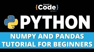 Numpy and Pandas Tutorial | Numpy Tutorial | Pandas Tutorial | Python for Beginners | SimpliCode