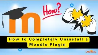 Moodle Admin - Learn how to Uninstall a Moodle plugin completely 