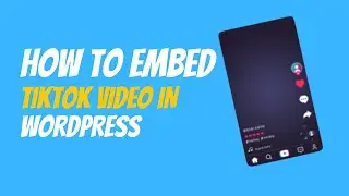 how to embed tiktok videos in wordpress