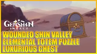 Wounded Shin Valley Elemental Totem Puzzle Luxurious Chest 3.4【Genshin Impact】