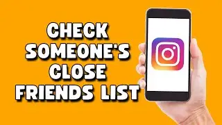How To Check Someone's Close Friends List On Instagram