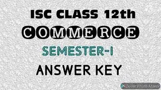 ISC||CLASS 12||SEMESTER 1||ANSWER KEY||COMMERCE||2021-2022|| @UNFOLD LEARNING