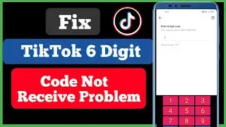 How Fix TikTok 6 Digit Code Not Received Problem || TikTok Verification Code Not Working