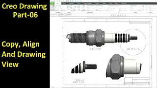 #06 Creo Detailed Drawing- Copy, Align & Drawing View