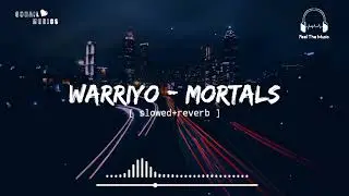 Warriyo - Mortals[ slowed+reverb ] || Feel The Music || NCS