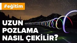 Uzun Pozlama Nedir? Nasıl Yapılır? | Uygulamalı Anlatım