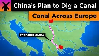 Chinas Insane Plan to Dig a Canal Across the Balkans