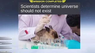 "Scientists determine universe should not exist" (@TheRussianBadger)