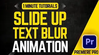 How To Make Slide Up Text Blur Animation In Premiere Pro 2024 | Adobe Tutorials