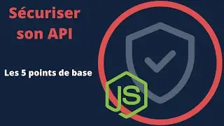 Sécuriser une API - #0/6 - Intro sur les 5 points de base