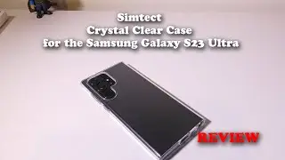 Simtect Crystal Clear Case for the Samsung Galaxy S23 Ultra REVIEW