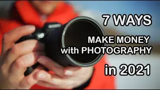 7 WAYS to MAKE MONEY with PHOTOGRAPHY in 2021 even BEGINNERS can do