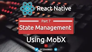 #91 MobX | React Native State Management | Part 7