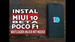 How to Instal MIUI 10 on Poco F1; Pocophone F1 MIUI 10 Beta (Bootloader Unlock NOT Required)