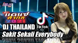 DJ THAILAND - SAKIT SEKALI EVERYBODY || Paling Enak Musiknya Ngajak Goyang Terus Bosku