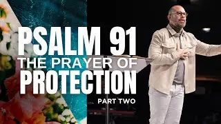 Psalm 91 (The Prayer Of Protection) - Part 2 | Ps Joshua McCauley | Redemption Church