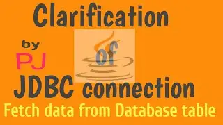 clarification of JDBC connection and Fetch data from database table using ORACLE | Java by PJ |