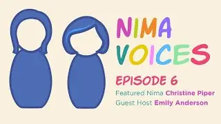 Nima Voices: Episode 6—Christine Piper with Emily Anderson