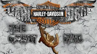 HARLEY DAVIDSON  The Fall of an EMPIRE.