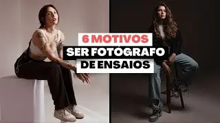 6 Motivos para se tornar Fotógrafo de Ensaios