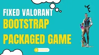 How To Fix Valorant Bootstrap Packaged Game Error