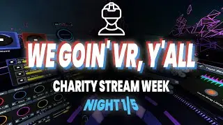 Making Music In VR // Charity Stream Week 1/5