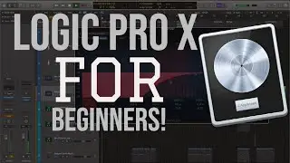 ULTIMATE Beginners Guide to LOGIC PRO X