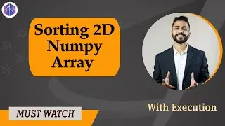 Lec-34: Sorting 2D Arrays in NumPy Python 🐍 with execution | Python 🐍 for Beginners