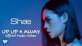 SHAE - Up Up n Away (Official Music Video) 2018