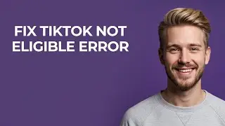 Fix Tiktok Not Eligible Error - NEW! Step by Step