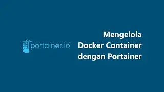 Mengelola Docker Container dengan Portainer