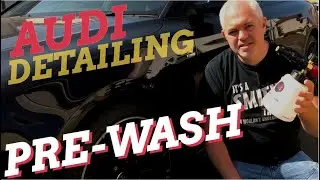 AUDI DETAILING : E1 - The PREWASH