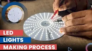 LED Lights Manufacturing | How LED Lights are Made | LED Factory Manufacturing