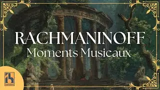 Rachmaninoff: Moments Musicaux | Vadim Chaimovich