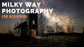 Milky Way Photography Beginner Tutorial