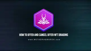 INTRODUCTION TO OFFER AND CANCEL OFFER DRAGON NFTs IN MARKETPLACE | METADRAGNAROK