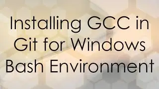 Installing GCC in Git for Windows Bash Environment