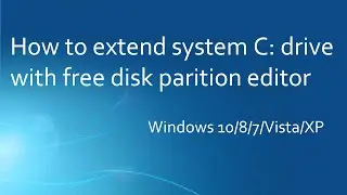 How to extend C drive (system partition) on Windows 10/8/7/Vista/XP