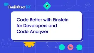 Code Better with Einstein for Developers and Code Analyzer