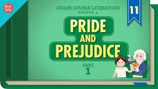 Pride and Prejudice, Part 1: Crash Course Literature 411