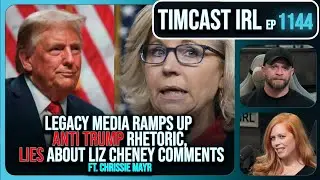 Media RAMPS UP Anti Trump Rhetoric, LIES About Liz Cheney Comments w/ Chrissie Mayr | Timcast IRL