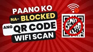 Paano ko na-Blocked ang QR Code WiFi Scan?