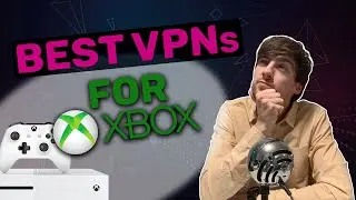 Best Xbox VPN | Top 3 VPNs you can use for your Xbox