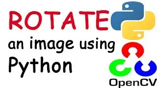 Rotate an image using Python (with Theory & CODE)